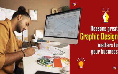 Reasons great graphic design matters to your business